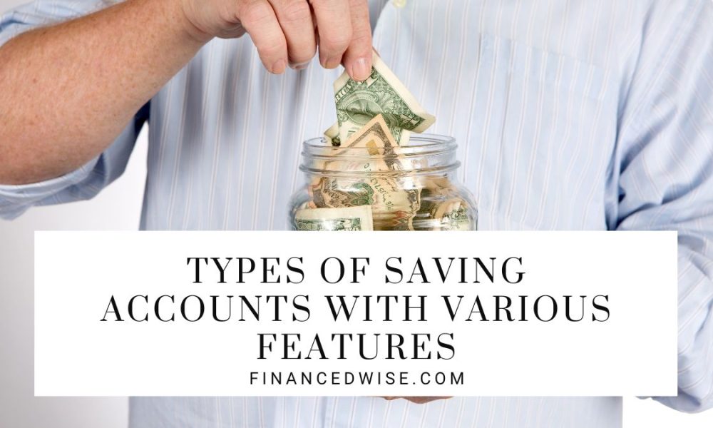 Types Of Saving Accounts With Various Features In 2024