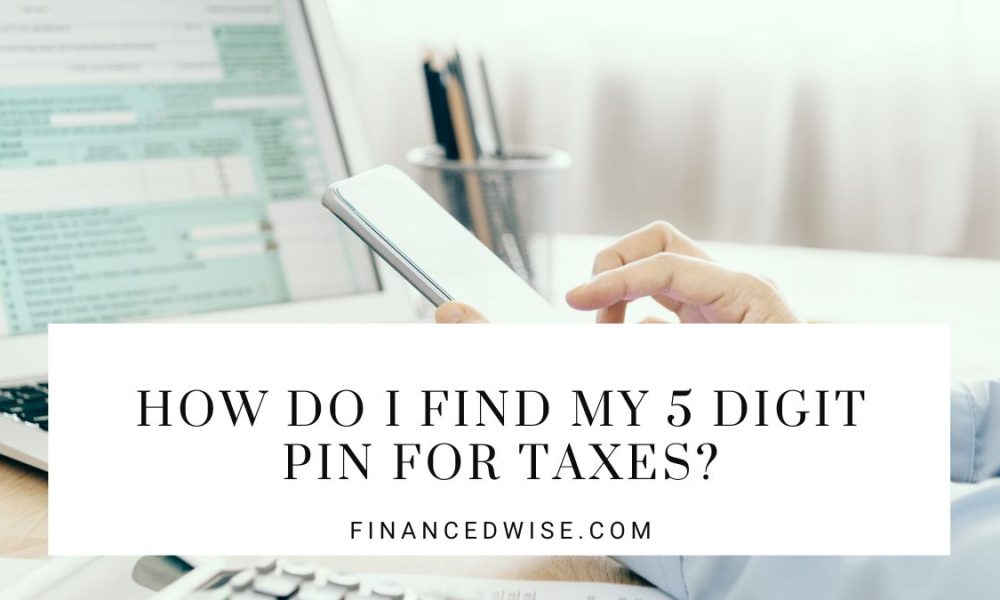 How do i find my 5 digit pin for taxes