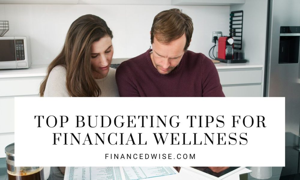 13 Top Budgeting Tips For Financial Wellness Financedwise