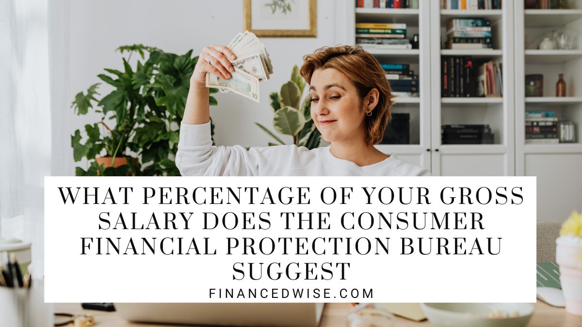 What Percentage of Your Gross Salary Does the Consumer Financial Protection Bureau Suggest